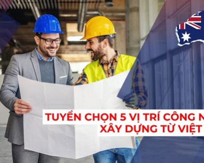 Tuyển chọn 05 vị trí công nhân xây dựng từ Việt Nam